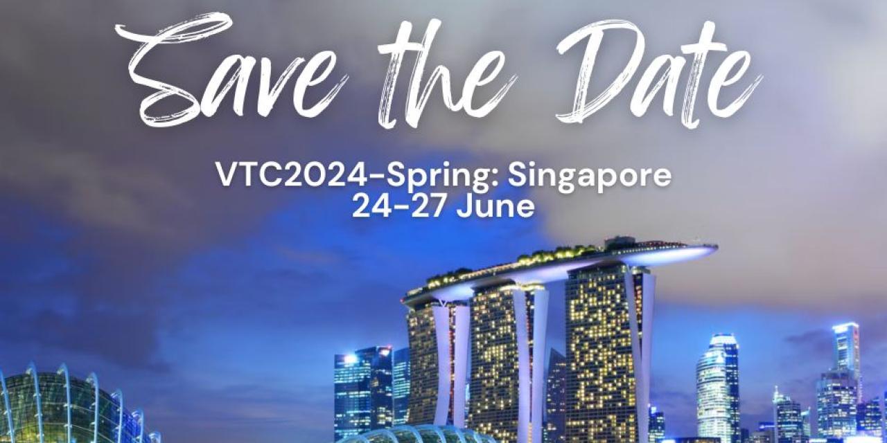 Save the Date VTC2024Spring in Singapore IEEE Vehicular Technology